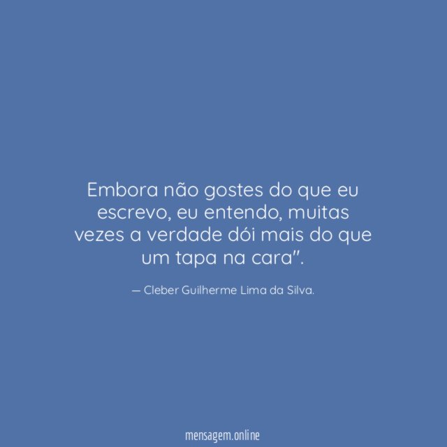 Embora não gostes do que eu escrevo
