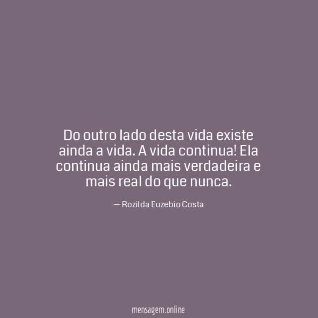 Do outro lado desta vida existe ainda a vida