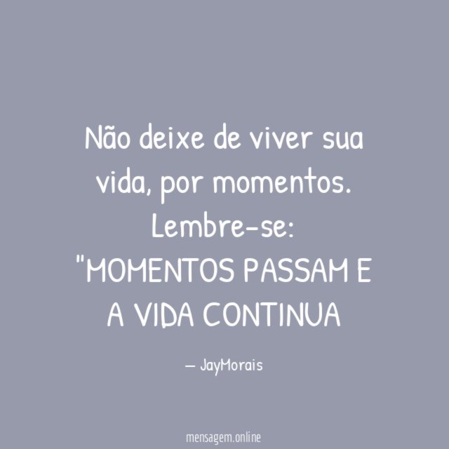 Não deixe de viver sua vida