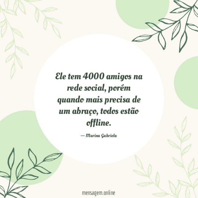 Ele tem 4000 amigos na rede social