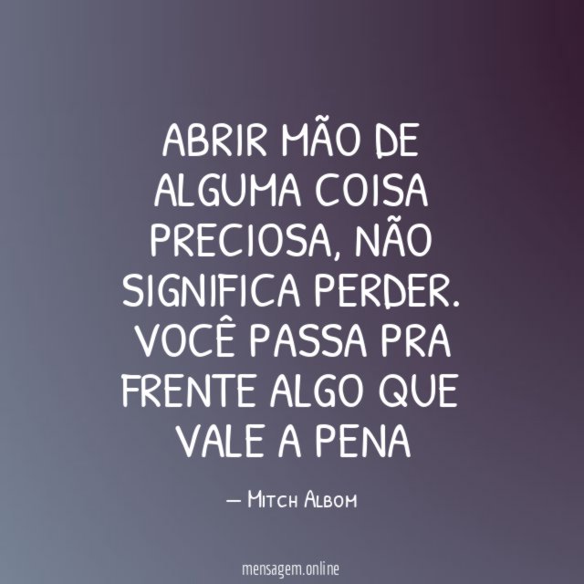 Abrir mão de alguma coisa preciosa