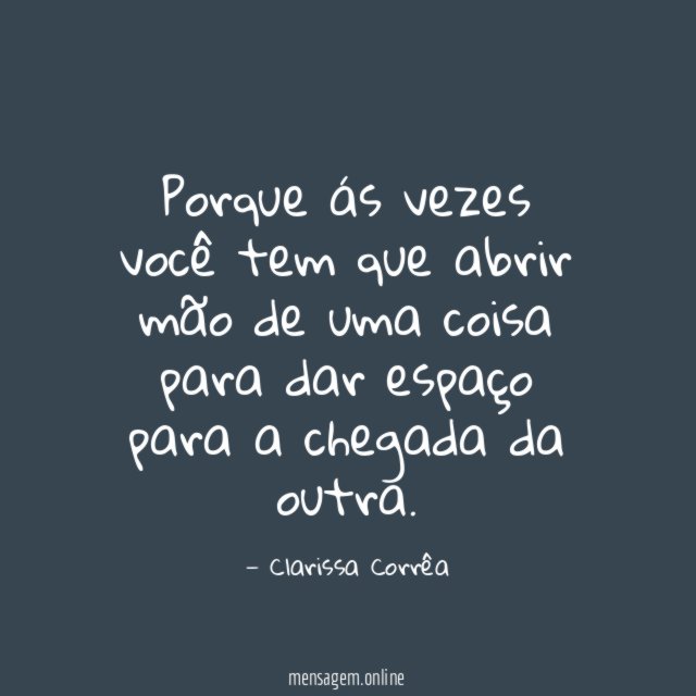 Porque ás vezes você tem que abrir mão