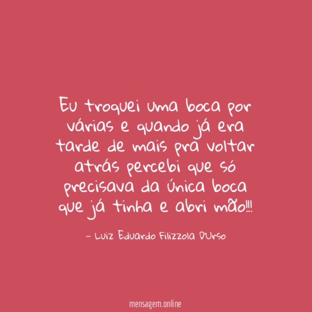 Eu troquei uma boca por várias e quando