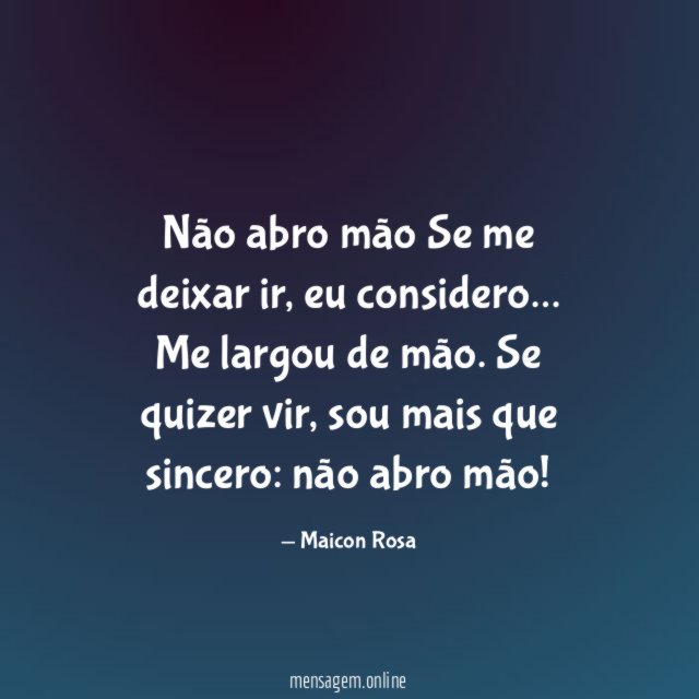 Não abro mão Se me deixar ir