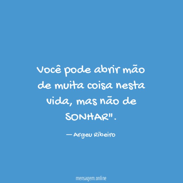 Você pode abrir mão de muita coisa nesta vida