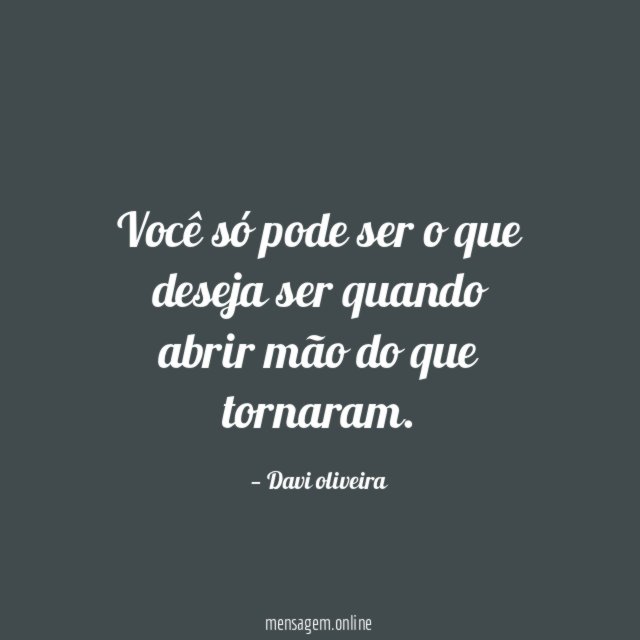 Você só pode ser o que deseja ser