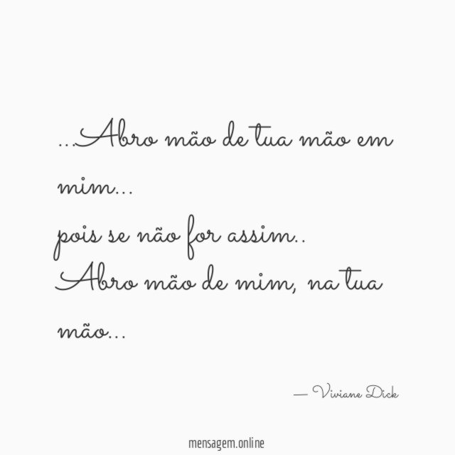 Abro mão de tua mão em mim