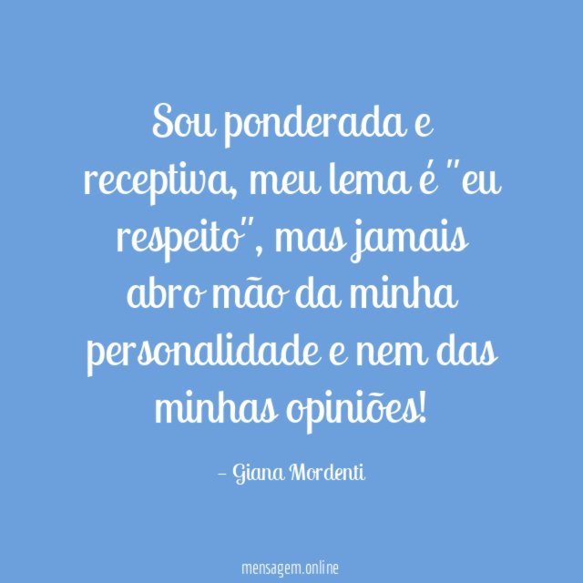 Sou ponderada e receptiva