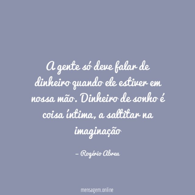 A gente só deve falar de dinheiro quando