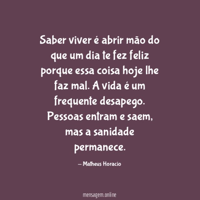 Saber viver é abrir mão do que um
