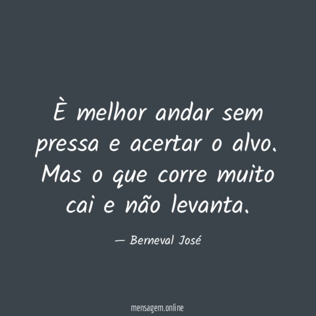 È melhor andar sem pressa e acertar o alvo