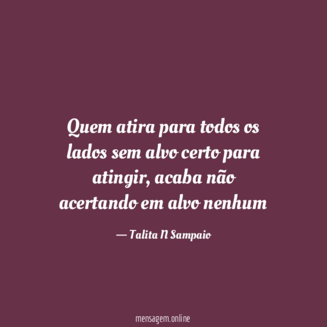 Quem atira para todos os lados sem alvo certo para atingir