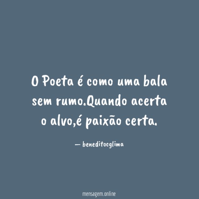 O Poeta é como uma bala sem rumo