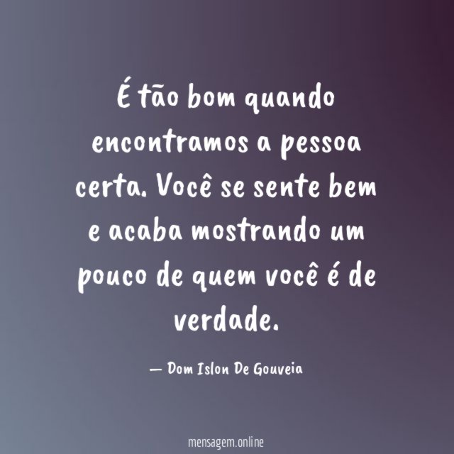 É tão bom quando encontramos a pessoa certa