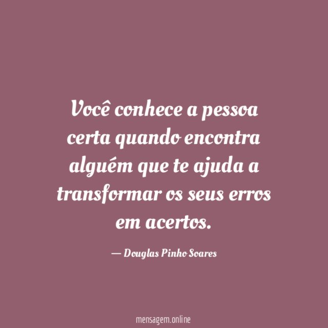 Você conhece a pessoa certa quando encontra alguém