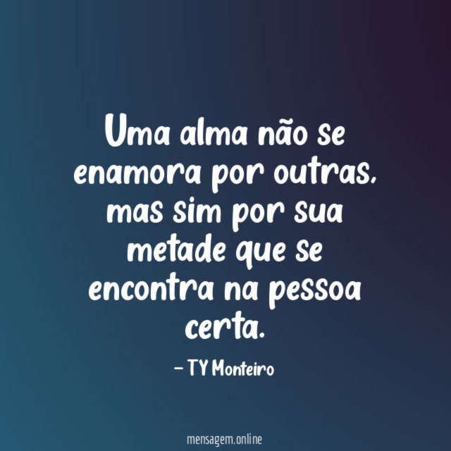 Uma alma não se enamora por outras