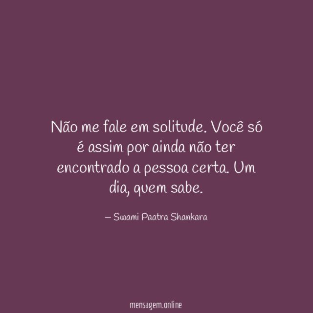 Não me fale em solitude