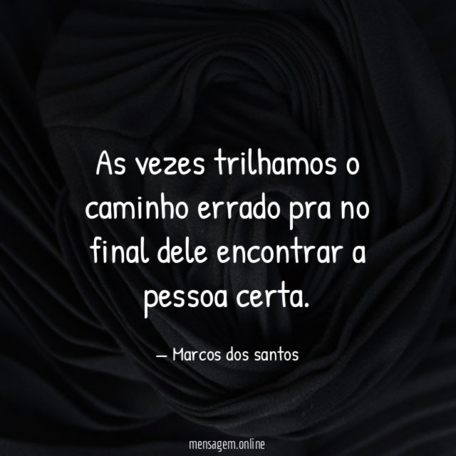 As vezes trilhamos o caminho errado pra no
