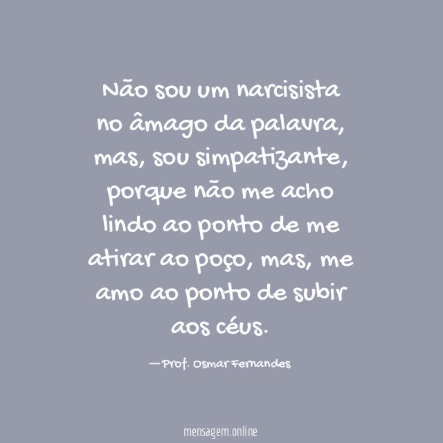 Não sou um narcisista no âmago da palavra