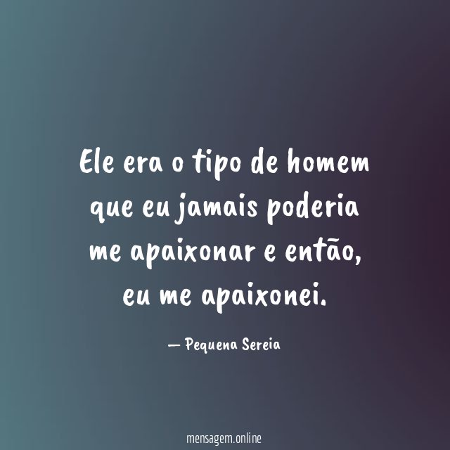 Ele era o tipo de homem que eu