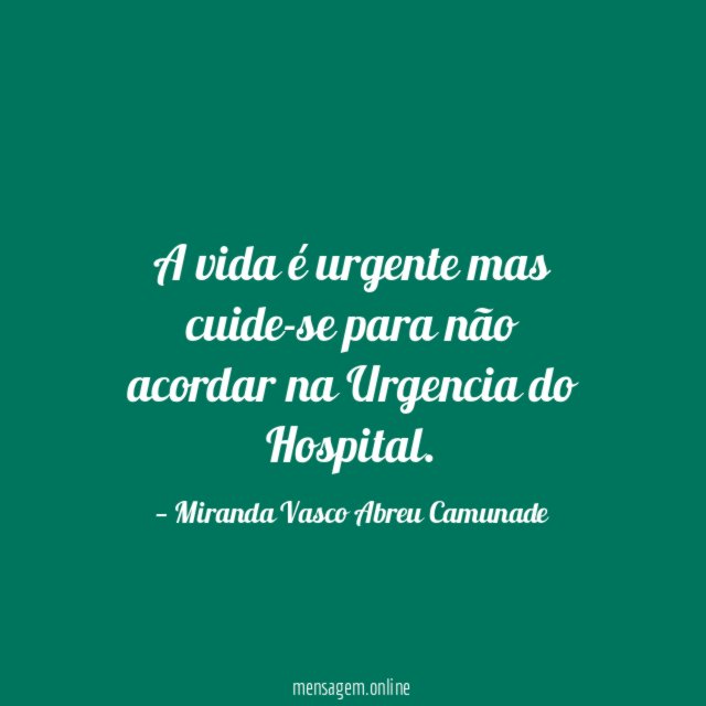 A vida é urgente mas cuide-se para não