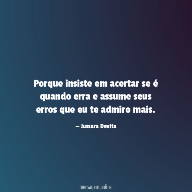 Porque insiste em acertar se é quando erra