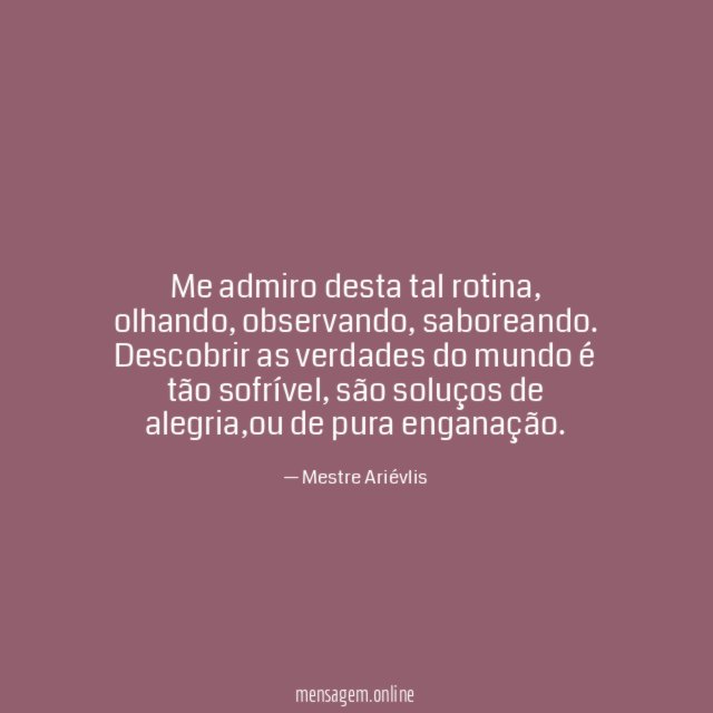 Me admiro desta tal rotina