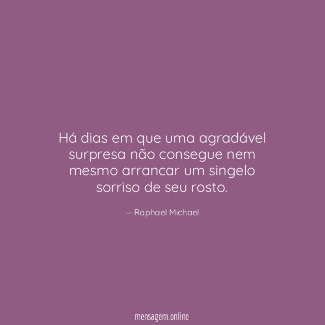 Há dias em que uma agradável surpresa não