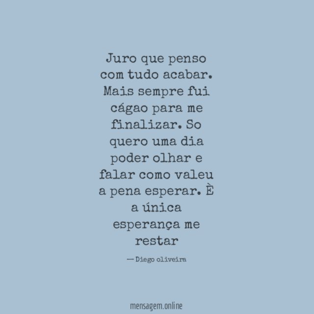 Juro que penso com tudo acabar