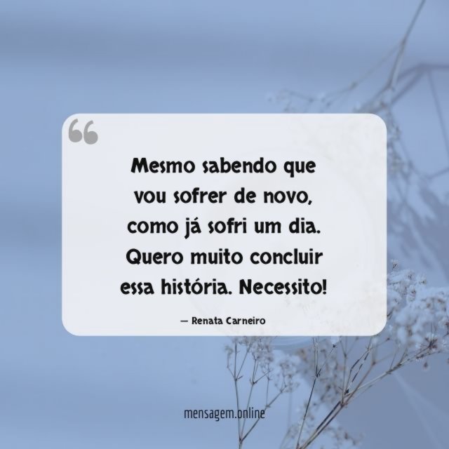 Mesmo sabendo que vou sofrer de novo