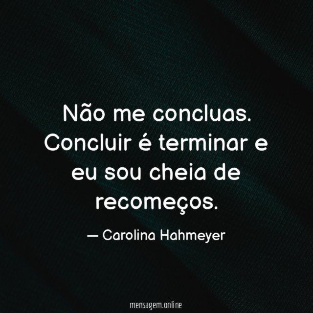 Não me concluas
