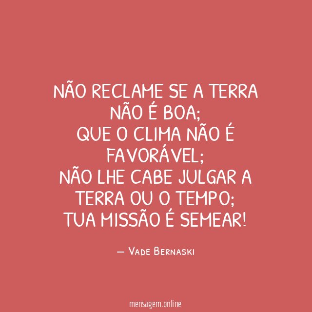 Não reclame se a terra não é boa
