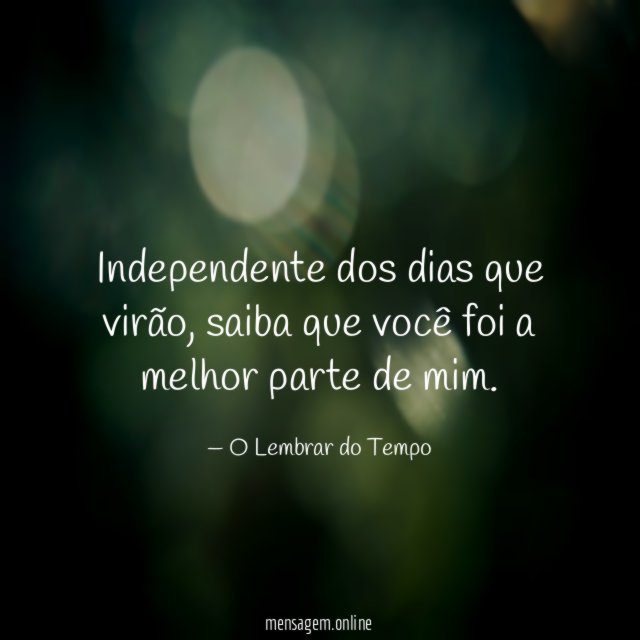 Independente dos dias que virão