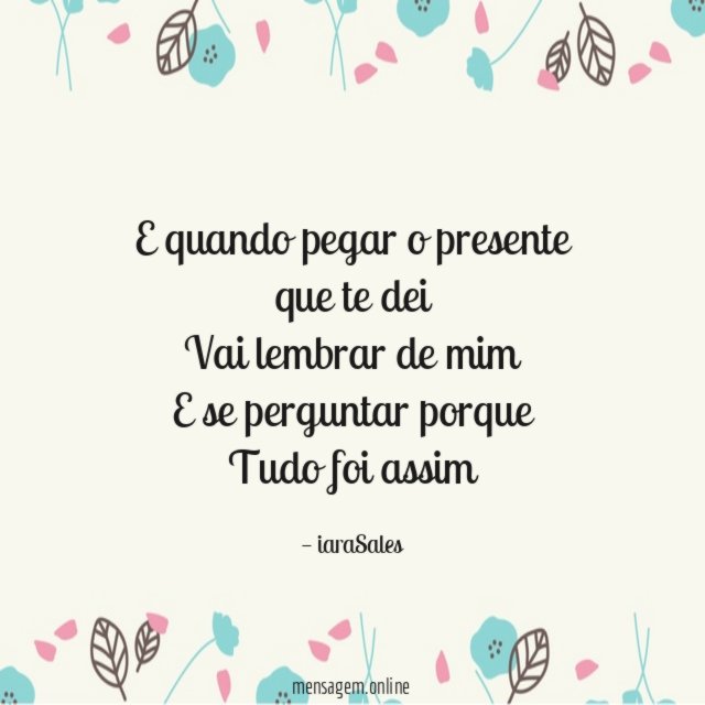 E quando pegar o presente que te dei Vai
