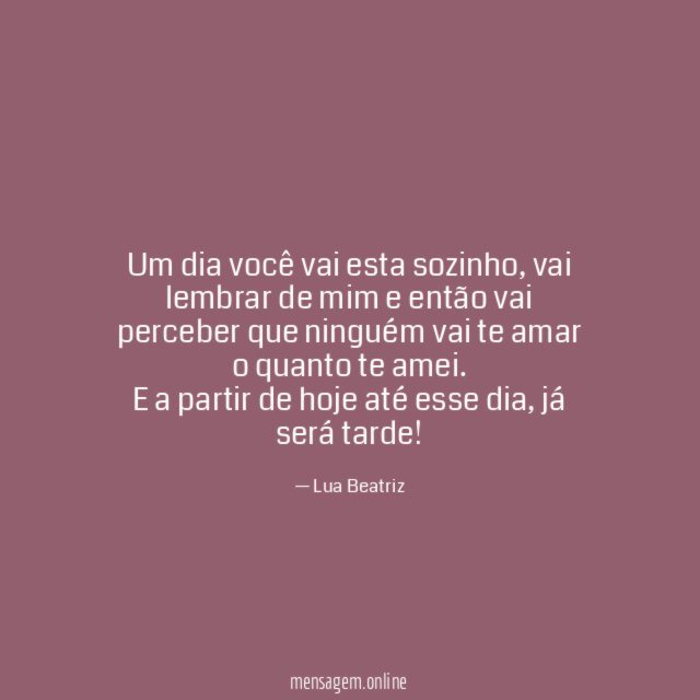 Um dia você vai esta sozinho