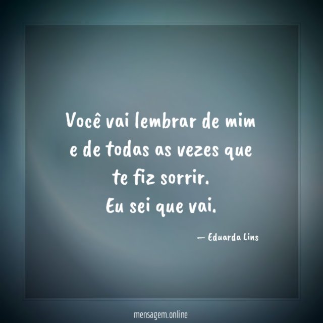 Você vai lembrar de mim e de todas