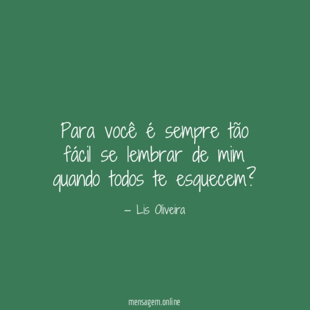 Para você é sempre tão fácil se lembrar