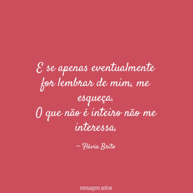 E se apenas eventualmente for lembrar de mim