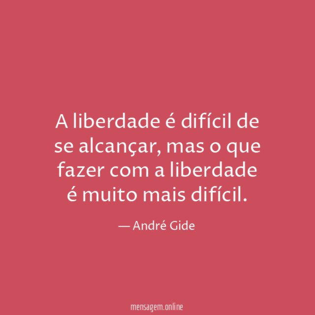 A liberdade é difícil de se alcançar