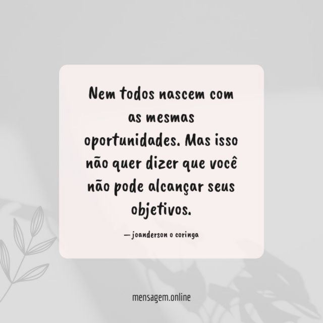 Nem todos nascem com as mesmas oportunidades
