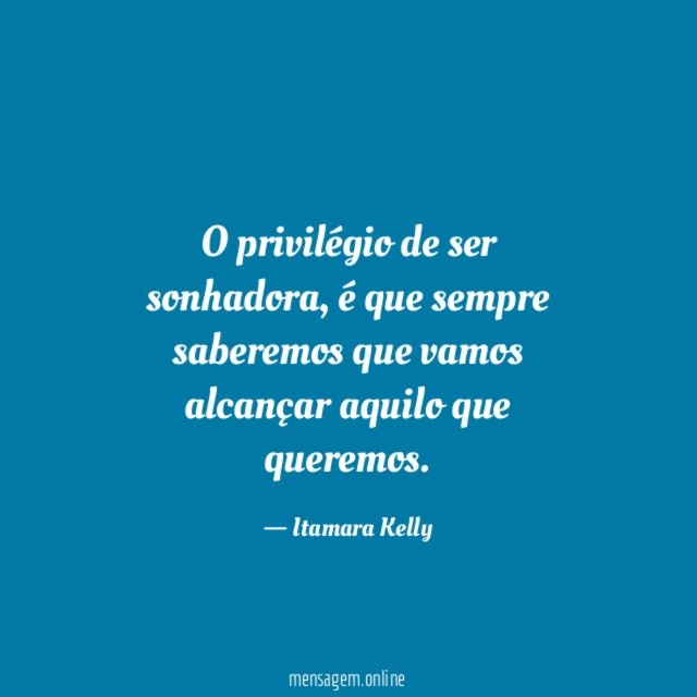 O privilégio de ser sonhadora