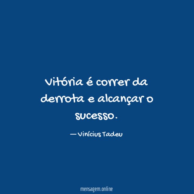 Vitória é correr da derrota e alcançar o sucesso