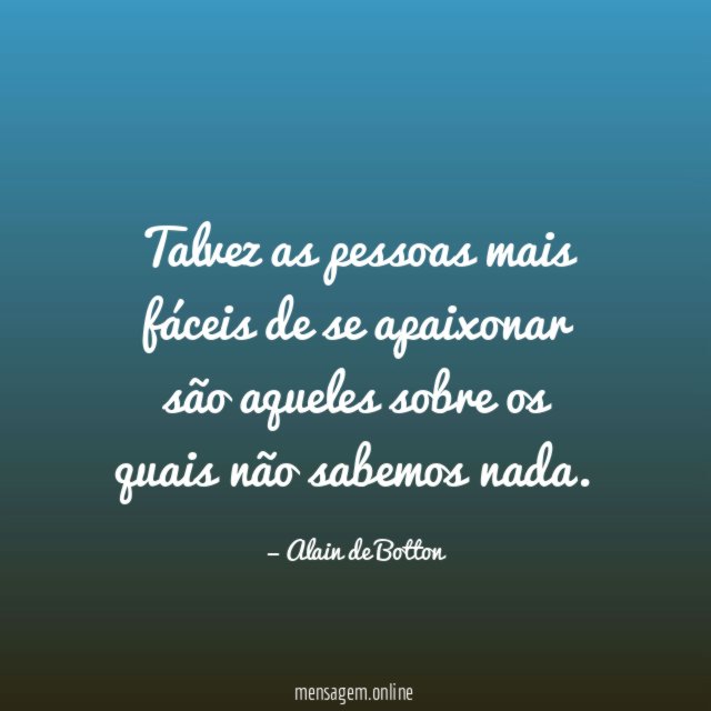 Talvez as pessoas mais fáceis de se apaixonar