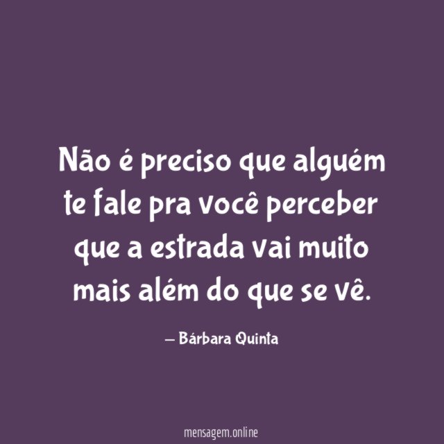 Não é preciso que alguém te fale pra