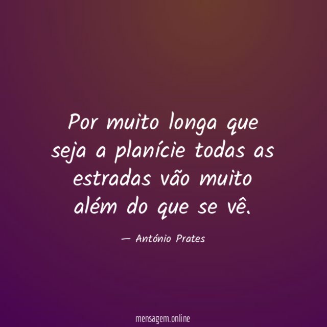 Por muito longa que seja a planície todas