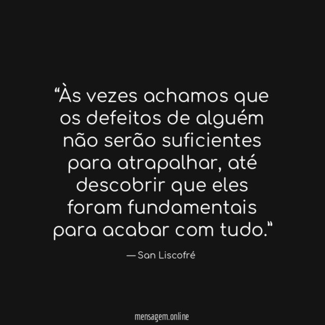 Às vezes achamos que os defeitos de alguém