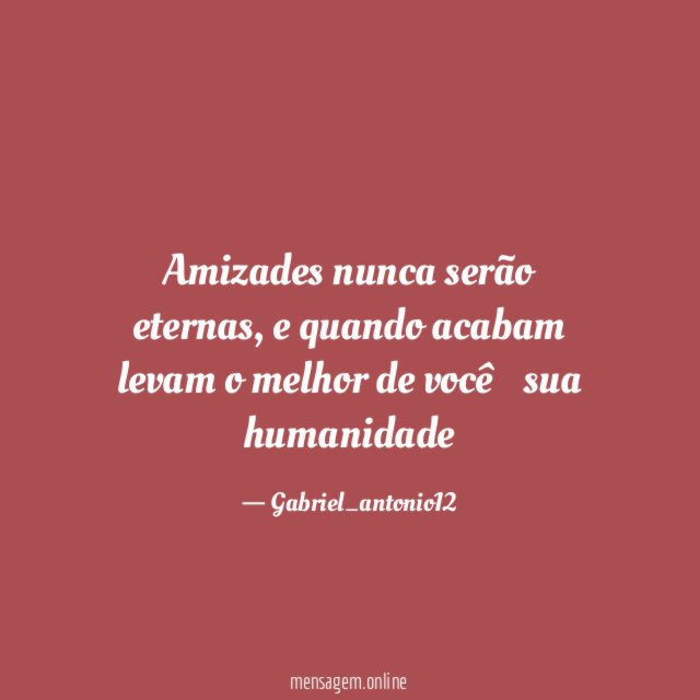 Amizades nunca serão eternas