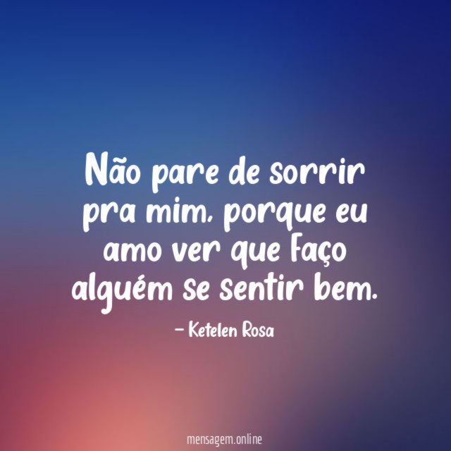 Não pare de sorrir pra mim
