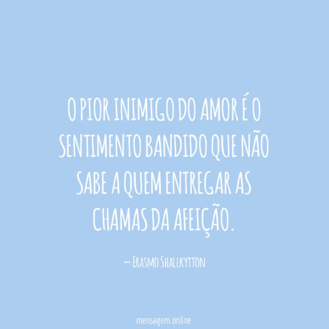 O pior inimigo do amor é o sentimento