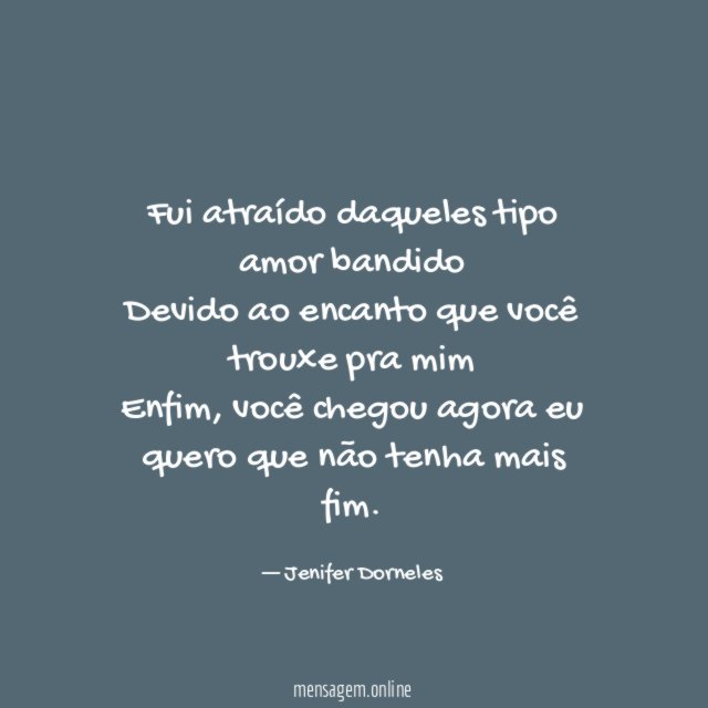 Fui atraído daqueles tipo amor bandido Devido ao encanto